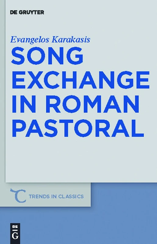 Song Exchange in Roman Pastoral: 5 (Trends in Classics - Supplementary Volumes, 5)
