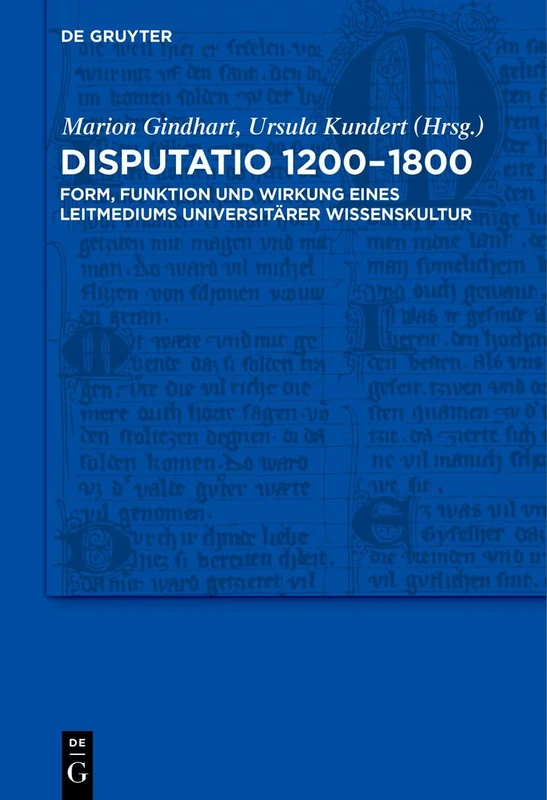 Disputatio 1200-1800: Form, Funktion Und Wirkung Eines Leitmediums Universitärer Wissenskultur: 20 (Trends in Medieval Philology) - Image 1