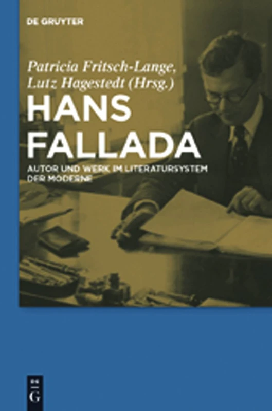 Hans Fallada: Autor Und Werk Im Literatursystem Der Moderne
