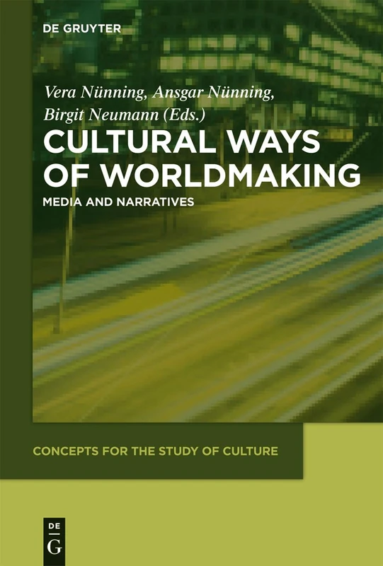 De Gruyter Cultural Ways of Worldmaking: Media and Narratives