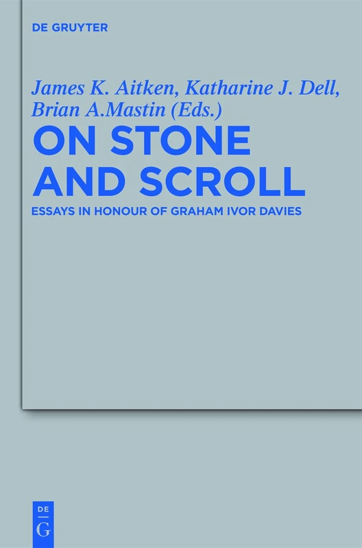 On Stone and Scroll: Essays in Honour of Graham Ivor Davies (Beihefte Zur Zeitschrift Fur Die Alttestamentliche Wissenschaft): 420