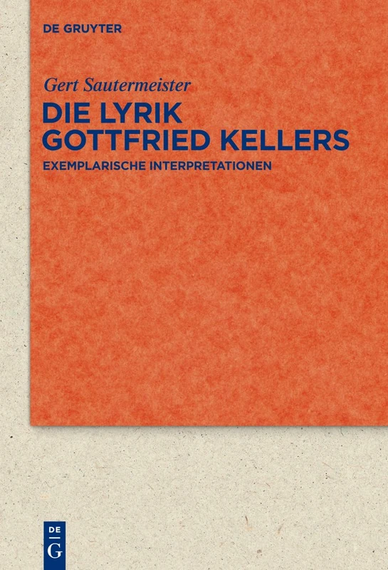 Die Lyrik Gottfried Kellers: Exemplarische Interpretationen: 67 (Quellen und Forschungen zur Literatur- und Kulturgeschichte, 67 (301)) - Image 1