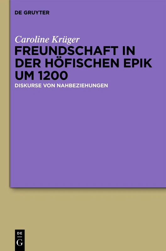 De Gruyter - Freundschaft in der hofischen Epik um 1200