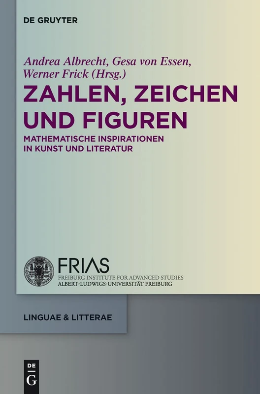 Zahlen, Zeichen und Figuren: Mathematische Inspirationen in Kunst Und Literatur: 11 (Linguae & Litterae)