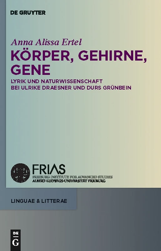 Körper, Gehirne, Gene: Lyrik und Naturwissenschaft bei Ulrike Draesner und Durs Grunbein: 3 (Linguae & Litterae)