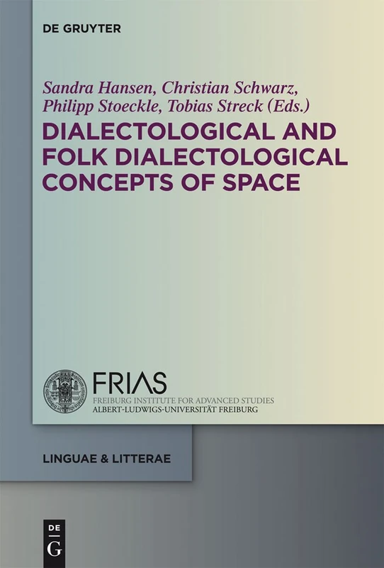 Dialectological and Folk Dialectological Concepts of Space: Current Methods and Perspectives in Sociolinguistic Research on Dialect Change (Linguae & Litterae): 17