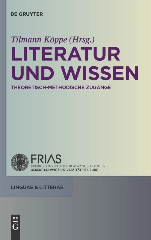 Literatur und Wissen: Theoretisch-methodische Zugänge: 4 (Linguae & Litterae)