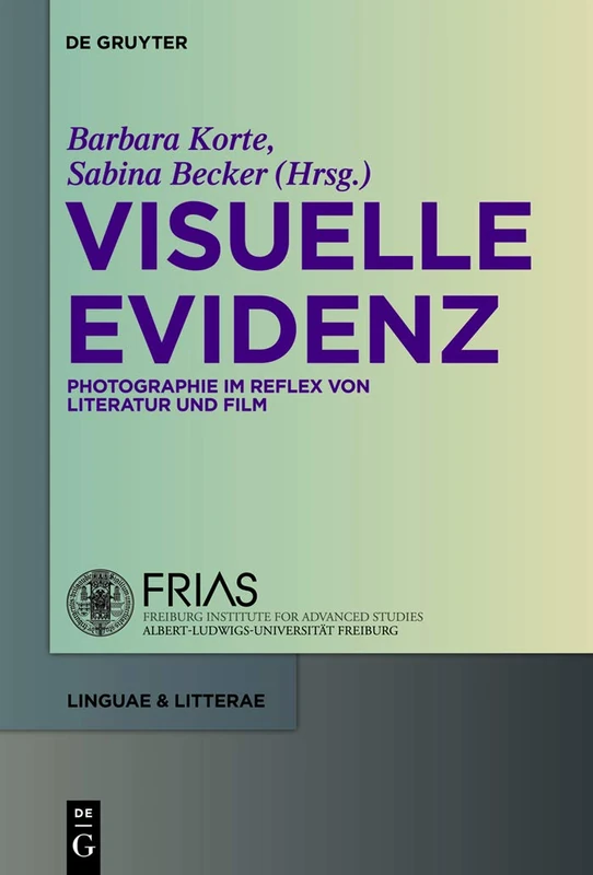 Visuelle Evidenz: Fotografie im Reflex von Literatur und Film: 5 (Linguae & Litterae)