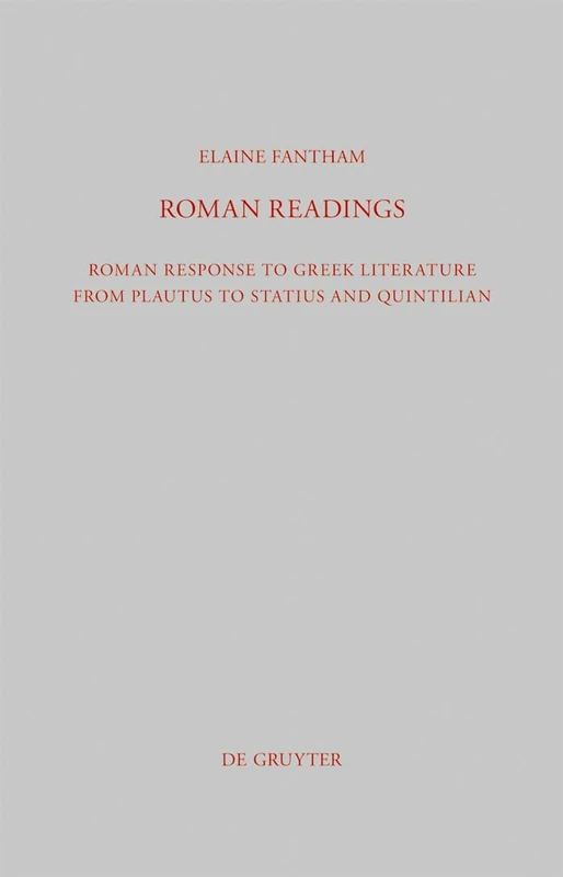 Roman Readings: Roman response to Greek literature from Plautus to Statius and Quintilian: 277 (Beitrage zur Altertumskunde, 277)