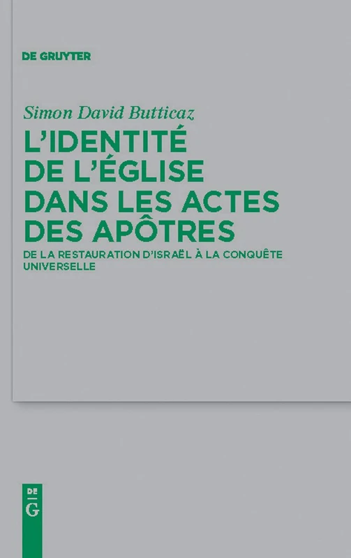 L'identité de l'Église dans les Actes des apôtres: De la restauration d'Israël à la conquête universelle: 174 (Beihefte zur Zeitschrift fur die Neutestamentliche Wissenschaft, 174)