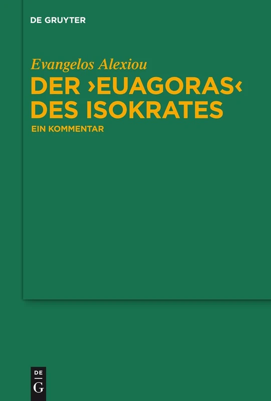 Der "Euagoras" des Isokrates: Ein Kommentar: 101 (Untersuchungen zur Antiken Literatur und Geschichte, 101)
