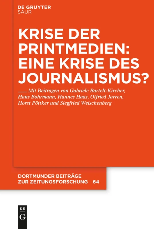 Krise der Printmedien: Eine Krise des Journalismus?: 64 (Dortmunder Beiträge Zur Zeitungsforschung)