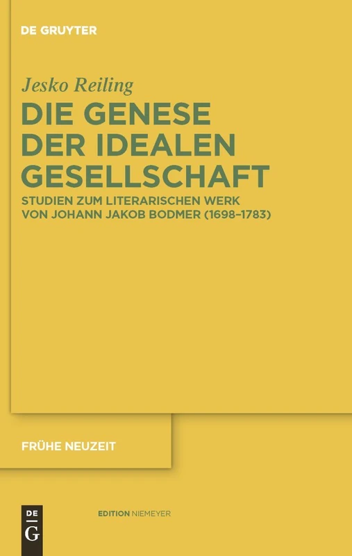 Die Genese der idealen Gesellschaft: Studien zum literarischen Werk von Johann Jakob Bodmer (1698–1783): 145 (Fruhe Neuzeit, 145)