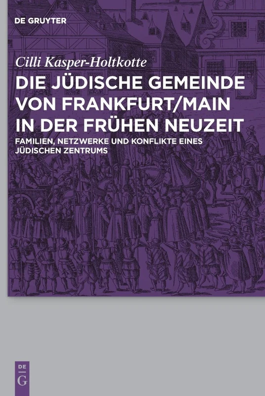 Die jüdische Gemeinde von Frankfurt/Main in der Frühen Neuzeit: Familien, Netzwerke Und Konflikte Eines Jüdischen Zentrums - Image 1