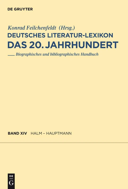 Deutsches Literatur-Lexikon. Das 20. Jahrhundert, Band 14, Halm - Hauptmann