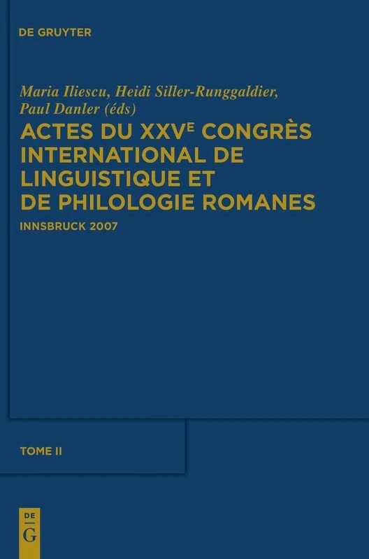 Actes Du Xxve Congrès International de Linguistique Et de Philologie Romanes. Tome II: Innsbruck, 3-8 Septembre 2007 Tome I-vii: 2
