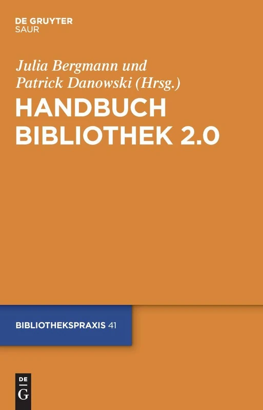 Handbuch Bibliothek 2.0: 41 (Bibliotheks- Und Informationspraxis)