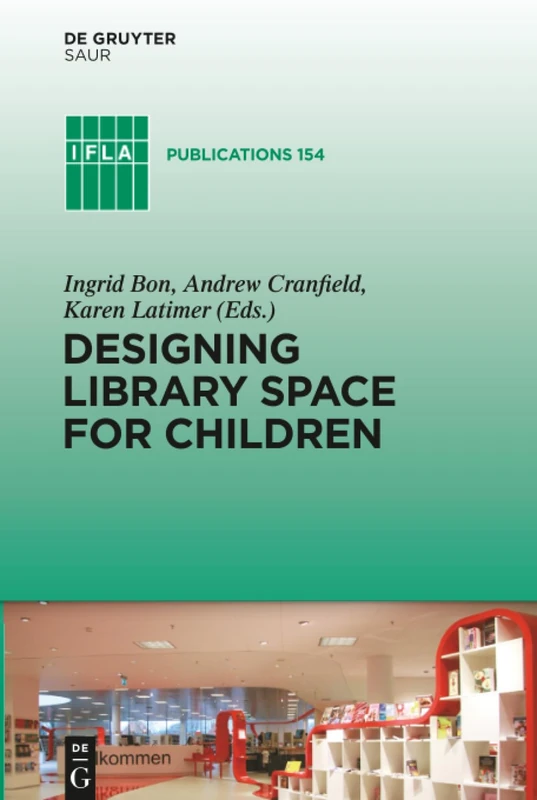 Designing Library Space for Children: 154 (IFLA Publications, 154)