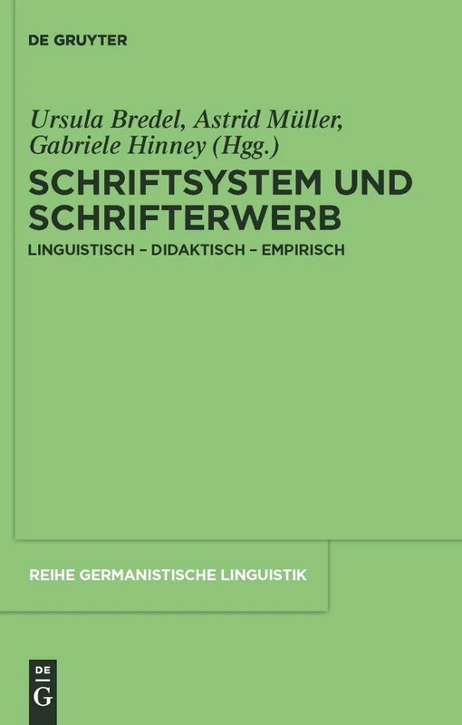 Schriftsystem und Schrifterwerb: linguistisch - didaktisch - empirisch: 289 (Reihe Germanistische Linguistik)