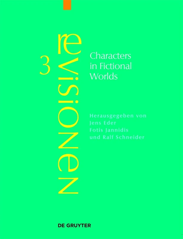 Characters in Fictional Worlds: Understanding Imaginary Beings in Literature, Film, and Other Media (Revisionen): 3