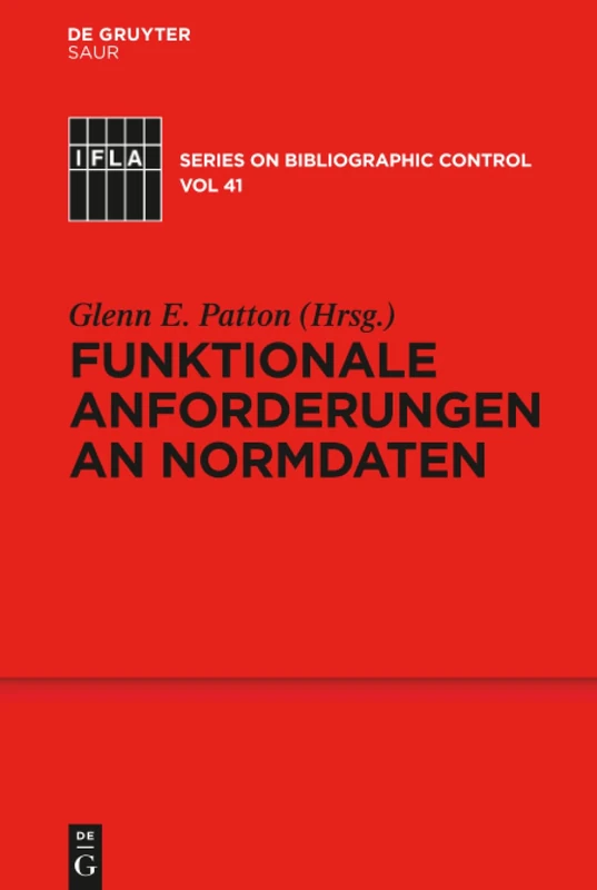 Funktionale Anforderungen an Normdaten: Ein Konzeptionelles Modell: 41 (Ifla Bibliographic Control)