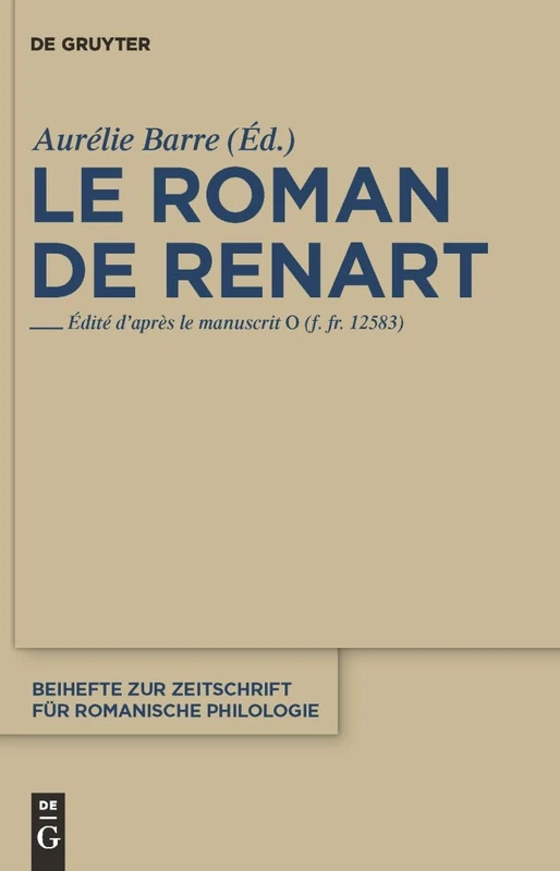 Le roman de Renart: Edité d'après le manuscrit 0 (f. fr. 12583): 356 (Beihefte zur Zeitschrift fur Romanische Philologie, 356)