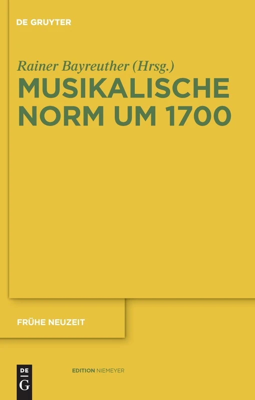 De Gruyter Musikalische Norm um 1700: 149 (Frue Neuzeit, 149)