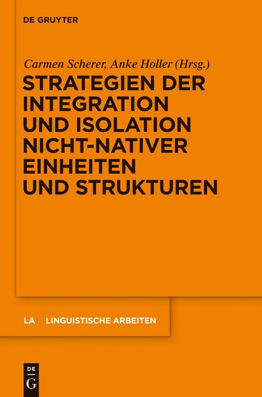 Strategien der Integration und Isolation nicht-nativer Einheiten und Strukturen: 532 (Linguistische Arbeiten, 532)