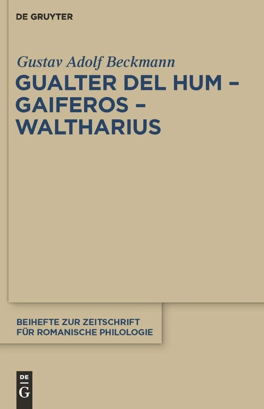 Gualter del Hum – Gaiferos – Waltharius: 359 (Beihefte zur Zeitschrift fur Romanische Philologie, 359)