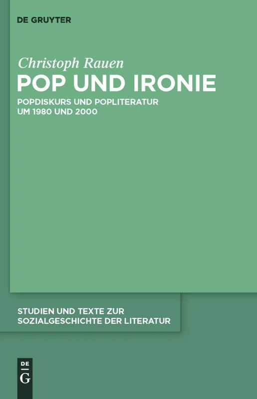 De Gruyter - Pop und Ironie: Popdiskurs und Popliteratur