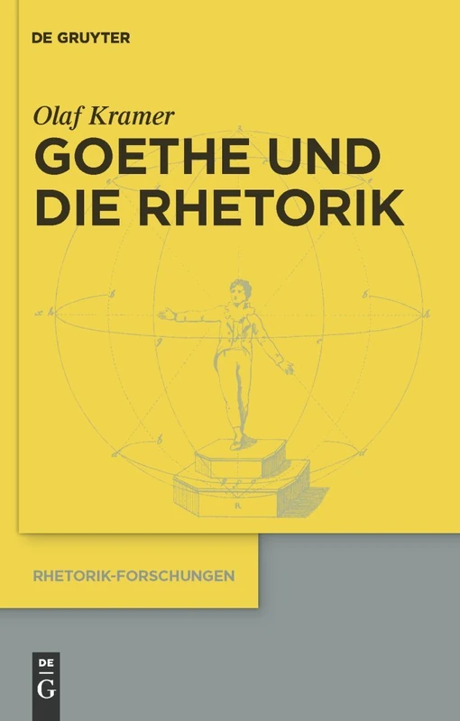 Goethe und die Rhetorik: 18 (Rhetorik-Forschungen, 18)
