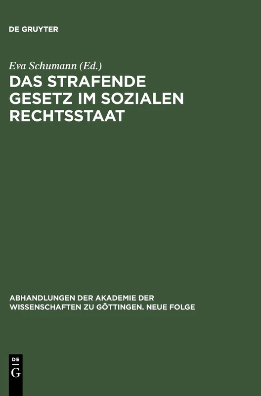 Das strafende Gesetz im sozialen Rechtsstaat: 15. Symposion der Kommission; Die Funktion des Gesetzes in Geschichte und Gegenwart'': 9 (Abhandlungen der Akademie der Wissenschaften Zu Göttingen. N)
