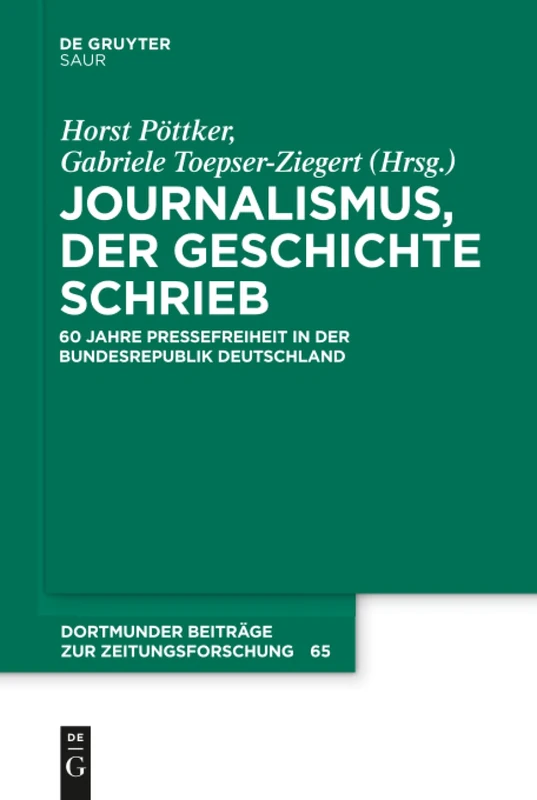 Journalismus, der Geschichte schrieb: 60 Jahre Pressefreiheit in Der Bundesrepublik Deutschland: 65 (Dortmunder Beiträge Zur Zeitungsforschung) - Image 1