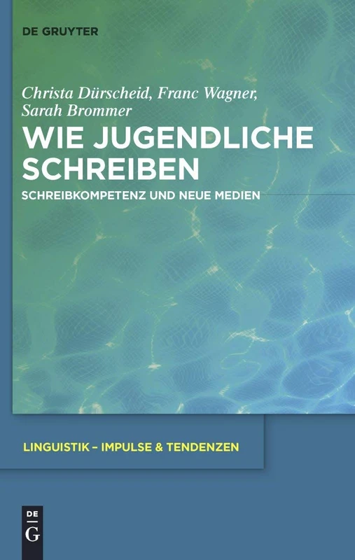 Wie Jugendliche schreiben: Schreibkompetenz und neue Medien: 41 (Linguistik - Impulse & Tendenzen)