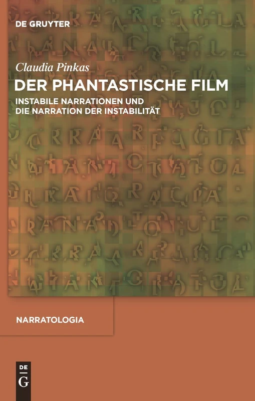 Der phantastische Film: Instabile Narrationen und die Narration der Instabilität: 25 (Narratologia, 25)