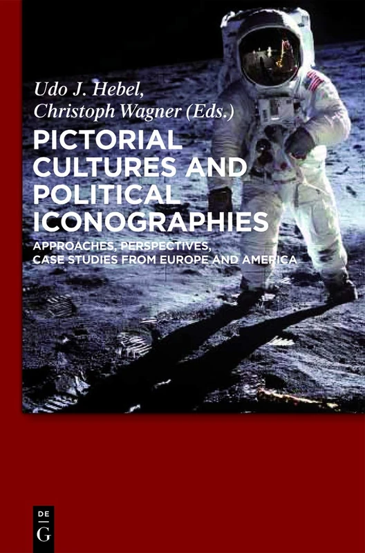 Pictorial Cultures and Political Iconographies: Approaches, Perspectives, Case Studies from Europe and America