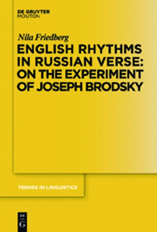 English Rhythms in Russian Verse: On the Experiment of Joseph Brodsky: 232 (Trends in Linguistics. Studies and Monographs [TiLSM], 232)