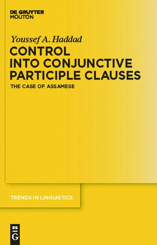 Control into Conjunctive Participle Clauses: The Case of Assamese: 233 (Trends in Linguistics. Studies and Monographs [TiLSM], 233)