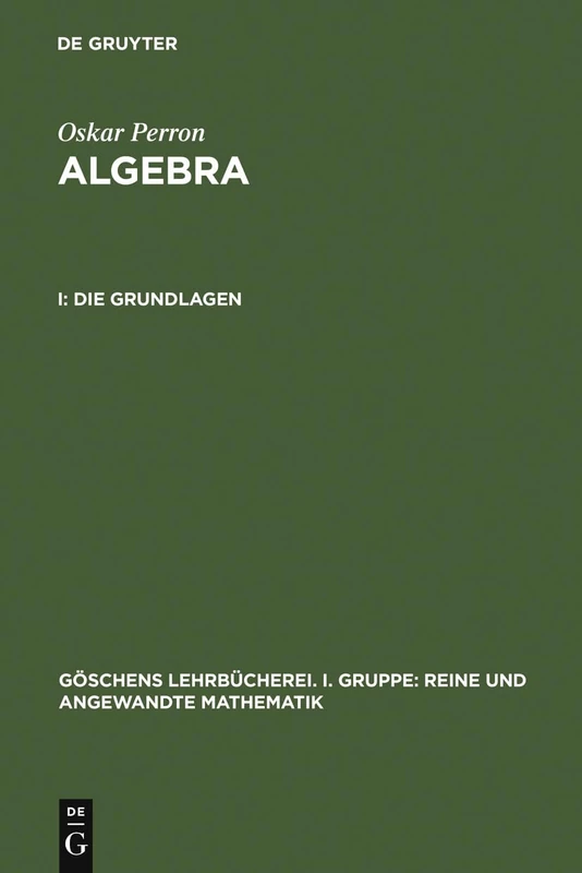 Die Grundlagen: 8 (Göschens Lehrbücherei/ Gruppe I: Reine Und Angewandte Mathematik)