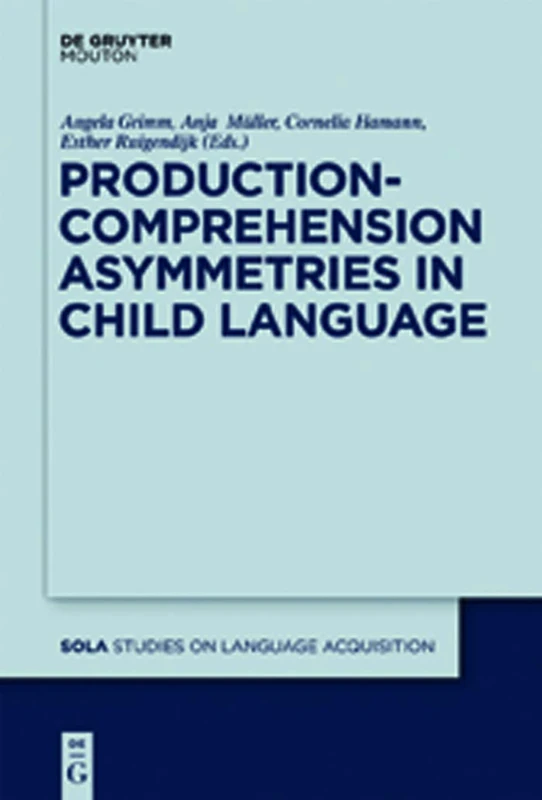 Production-Comprehension Asymmetries in Child Language: 43 (Studies on Language Acquisition [SOLA], 43)