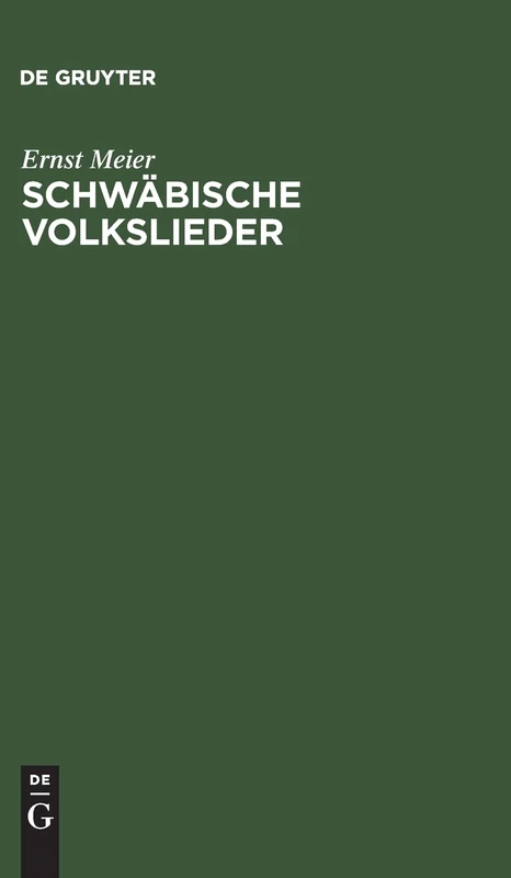 Schwäbische Volkslieder: Mit Ausgewählten Melodien. Aus Mündlicher Ueberlieferung Gesammelt