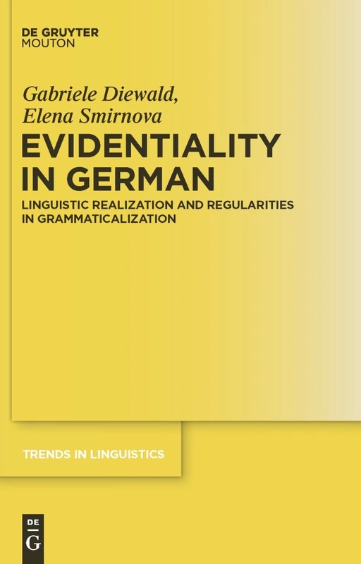 Evidentiality in German: Linguistic Realization and Regularities in Grammaticalization: 228 (Trends in Linguistics. Studies and Monographs [TiLSM], 228)