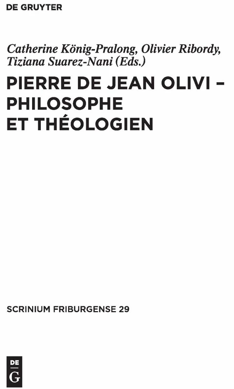 Pierre de Jean Olivi - Philosophe Et Théologien: Actes du colloque de Philosophie medievale. 24-25 octobre 2008, Universite de Fribourg: 29 (Scrinium Friburgense) - Image 1