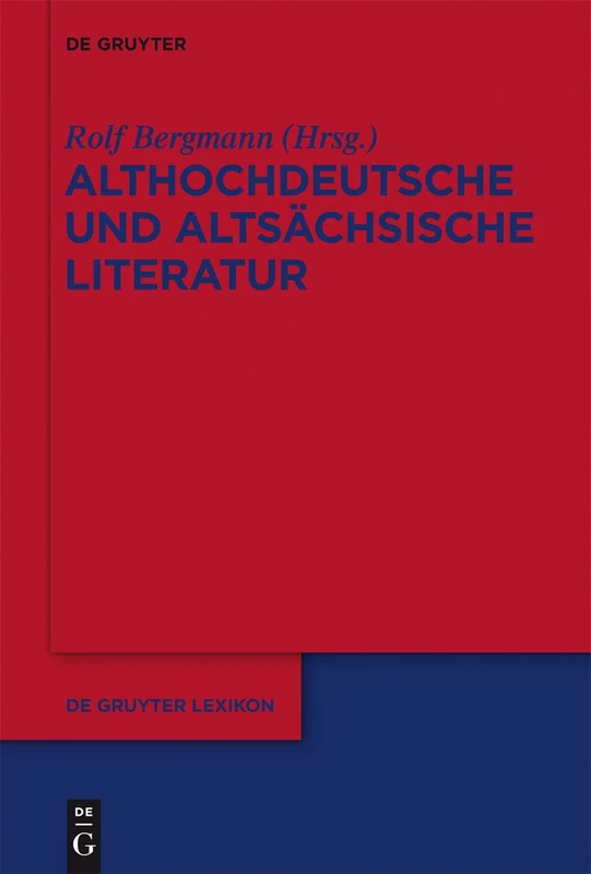 Althochdeutsche Und Altsächsische Literatur (de Gruyter Lexikon)