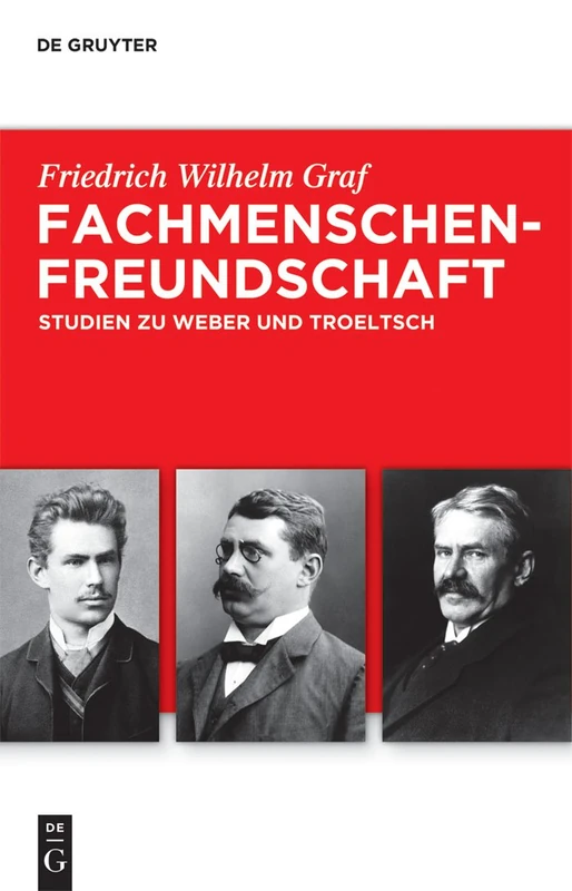 Fachmenschenfreundschaft: Studien Zu Weber Und Troeltsch: 3 (Troeltsch-Studien. Neue Folge)