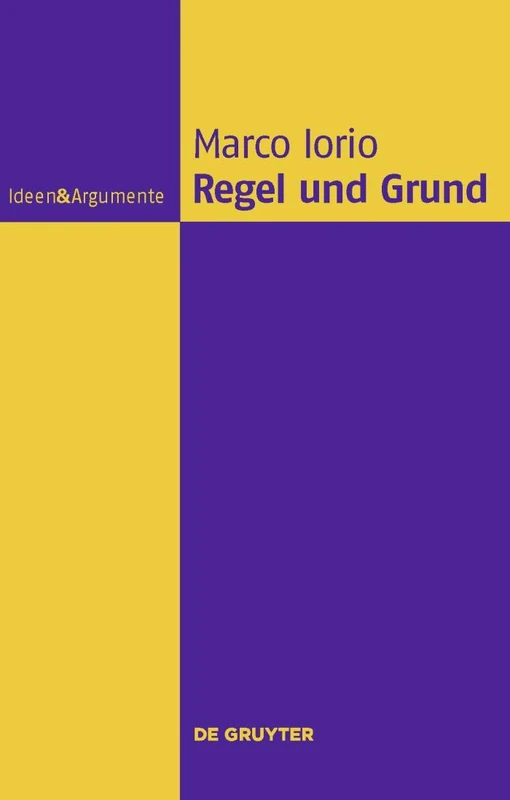 Regel und Grund: Eine philosophische Abhandlung (Ideen & Argumente)