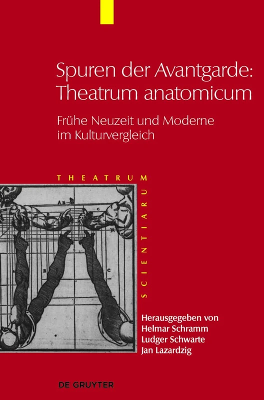 Spuren der Avantgarde: Theatrum anatomicum: Frühe Neuzeit und Moderne im Kulturvergleich (Theatrum Scientiarum)