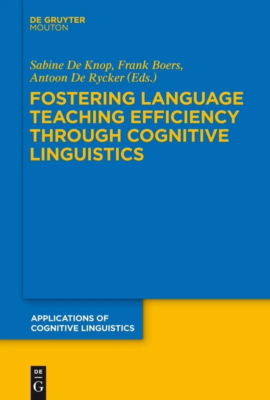 Fostering Language Teaching Efficiency through Cognitive Linguistics: 17 (Applications of Cognitive Linguistics [ACL], 17)