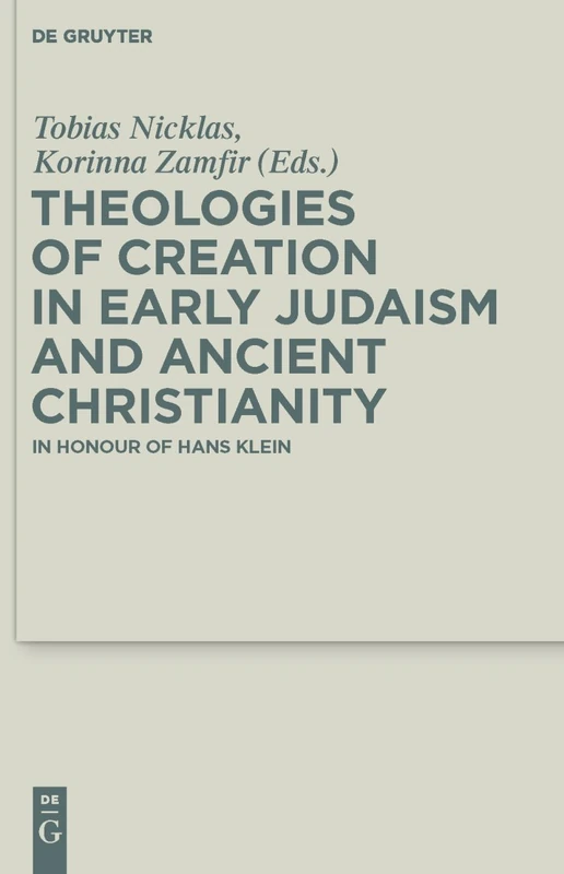 De Gruyter Theologies of Creation in Early Judaism and Christianity