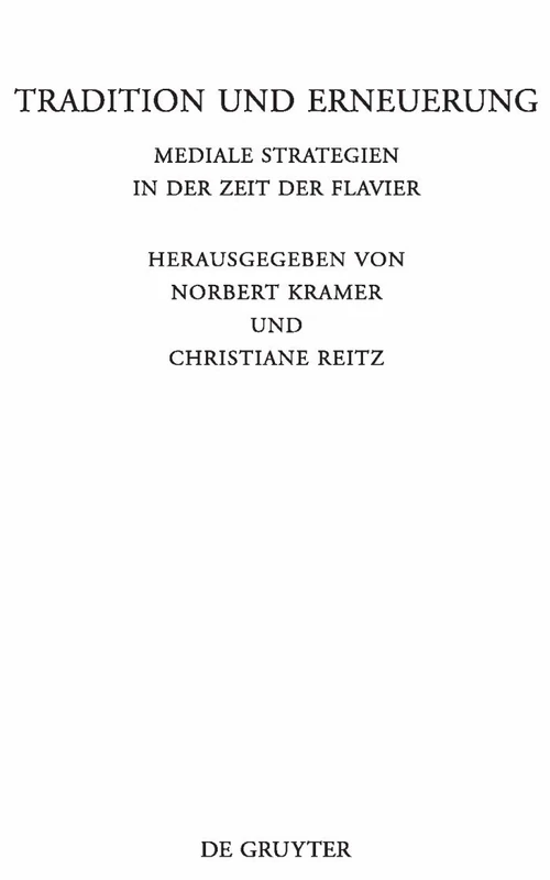 Tradition und Erneuerung: Mediale Strategien in der Zeit der Flavier: 285 (Beitrage zur Altertumskunde, 285)